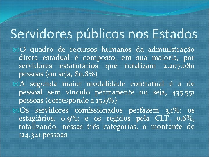 Servidores públicos nos Estados O quadro de recursos humanos da administração direta estadual é