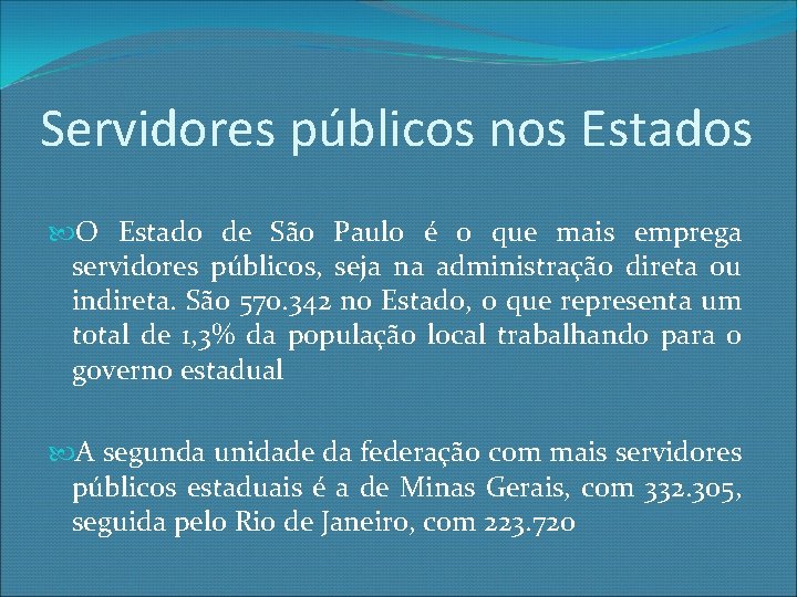 Servidores públicos nos Estados O Estado de São Paulo é o que mais emprega