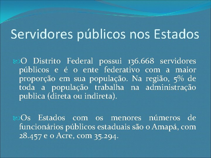 Servidores públicos nos Estados O Distrito Federal possui 136. 668 servidores públicos e é