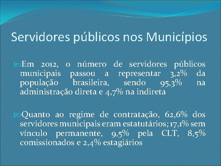 Servidores públicos nos Municípios Em 2012, o número de servidores públicos municipais passou a