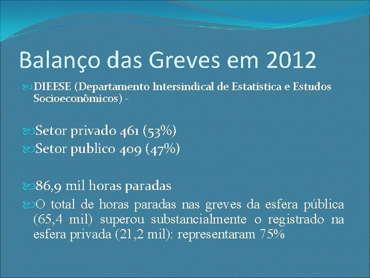 Balanço das Greves em 2012 DIEESE (Departamento Intersindical de Estatística e Estudos Socioeconômicos) -