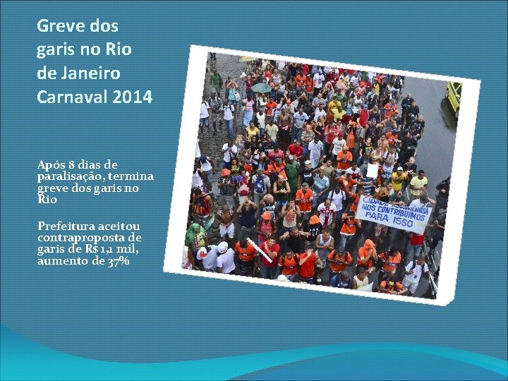 Greve dos garis no Rio de Janeiro Carnaval 2014 Após 8 dias de paralisação,