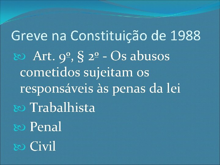 Greve na Constituição de 1988 Art. 9º, § 2º - Os abusos cometidos sujeitam