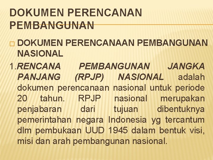 DOKUMEN PERENCANAN PEMBANGUNAN � DOKUMEN PERENCANAAN PEMBANGUNAN NASIONAL 1. RENCANA PEMBANGUNAN JANGKA PANJANG (RPJP)