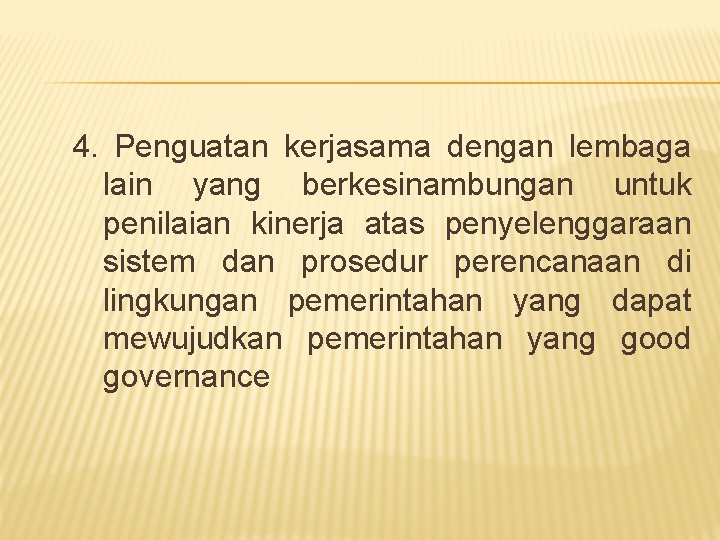 4. Penguatan kerjasama dengan lembaga lain yang berkesinambungan untuk penilaian kinerja atas penyelenggaraan sistem