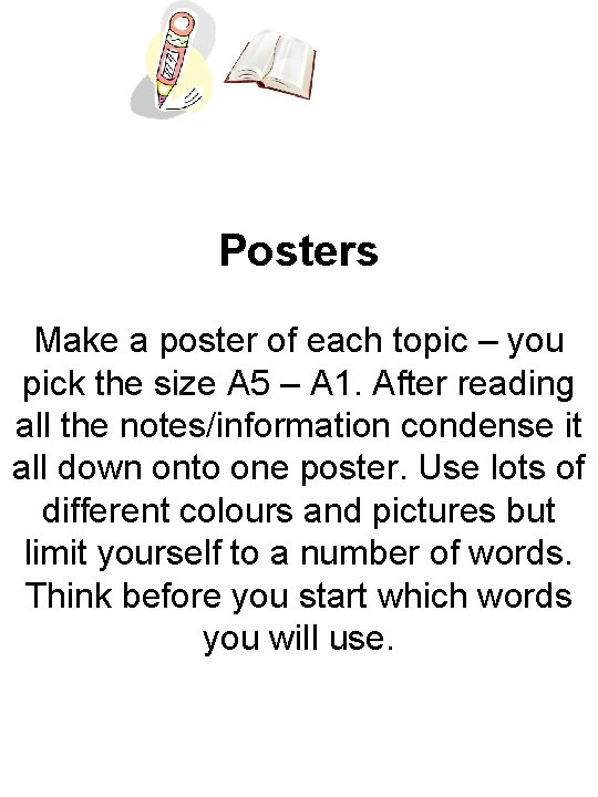 Posters Make a poster of each topic – you pick the size A 5
