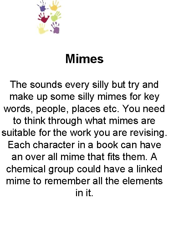 Mimes The sounds every silly but try and make up some silly mimes for