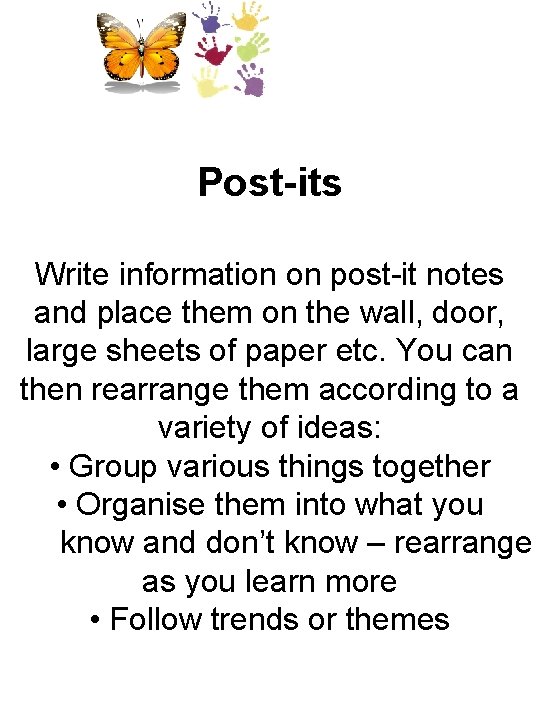 Post-its Write information on post-it notes and place them on the wall, door, large