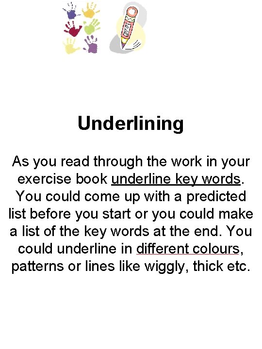 Underlining As you read through the work in your exercise book underline key words.