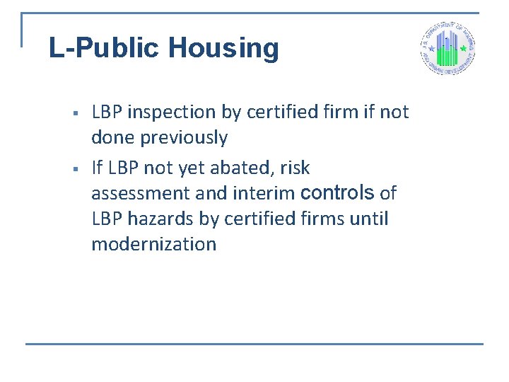 L-Public Housing § § LBP inspection by certified firm if not done previously If