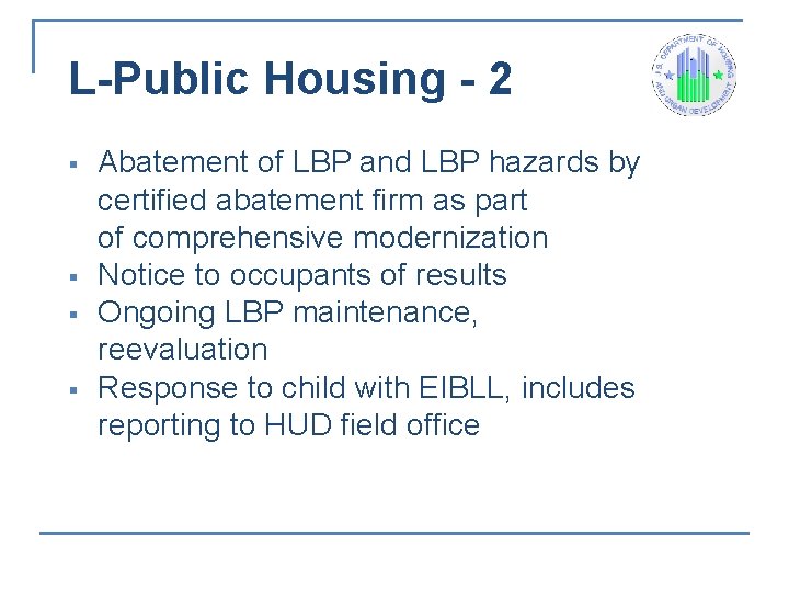 L-Public Housing - 2 § § Abatement of LBP and LBP hazards by certified