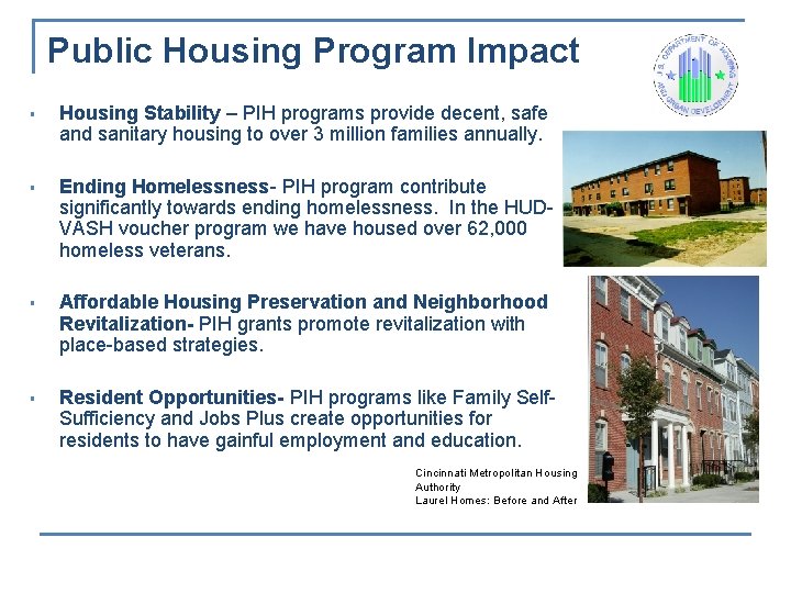 Public Housing Program Impact § Housing Stability – PIH programs provide decent, safe and