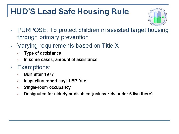 HUD’S Lead Safe Housing Rule • • PURPOSE: To protect children in assisted target