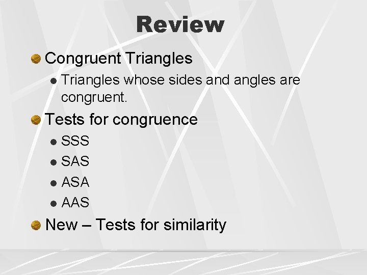 Review Congruent Triangles l Triangles whose sides and angles are congruent. Tests for congruence Review Congruent Triangles l Triangles whose sides and angles are congruent. Tests for congruence