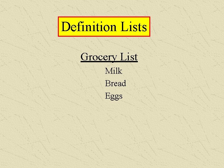 Definition Lists Grocery List Milk Bread Eggs 