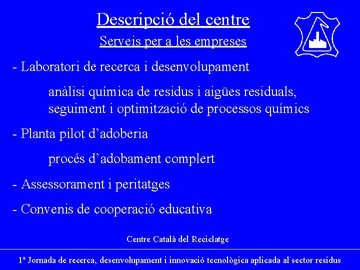 Descripció del centre Serveis per a les empreses - Laboratori de recerca i desenvolupament