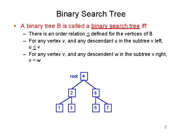 Binary Search Tree • A binary tree B is called a binary search tree