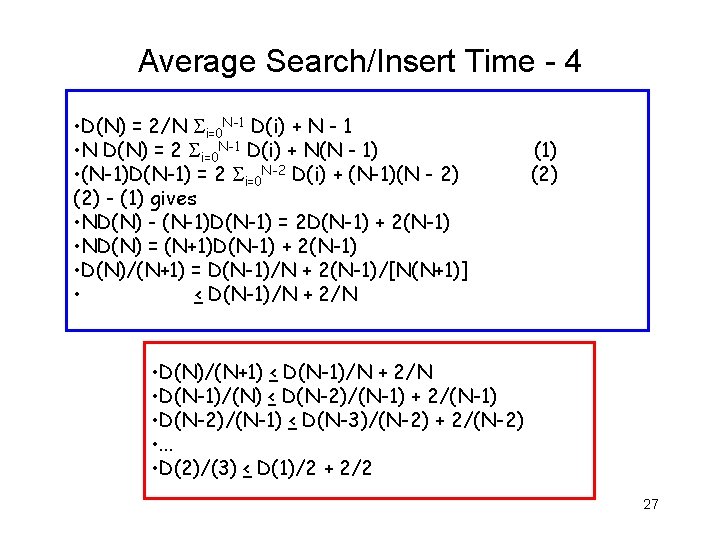 Average Search/Insert Time - 4 • D(N) = 2/N i=0 N-1 D(i) + N