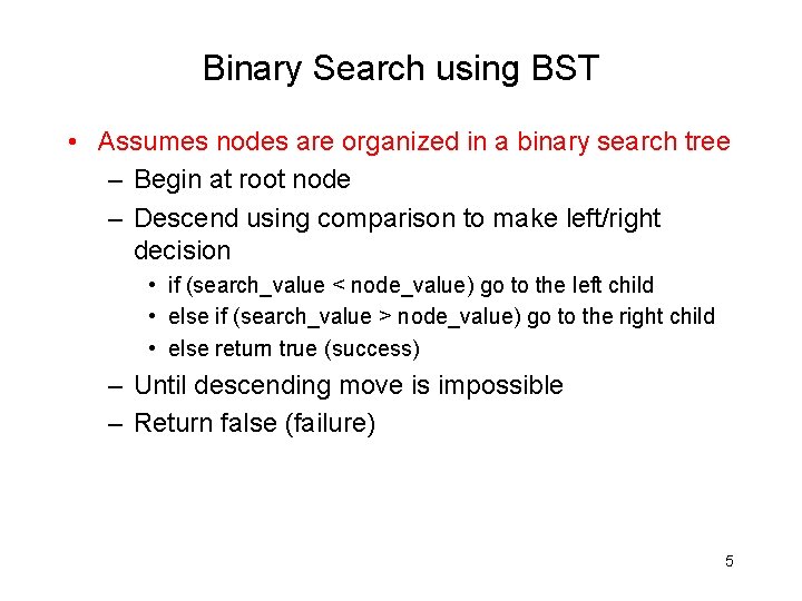 Binary Search using BST • Assumes nodes are organized in a binary search tree