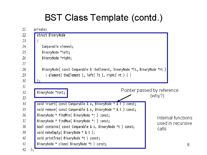 BST Class Template (contd. ) Pointer passed by reference (why? ) Internal functions used