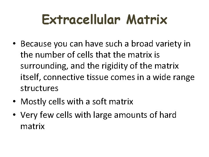 Extracellular Matrix • Because you can have such a broad variety in the number Extracellular Matrix • Because you can have such a broad variety in the number