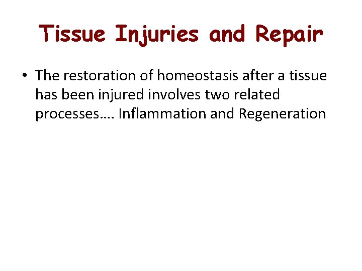 Tissue Injuries and Repair • The restoration of homeostasis after a tissue has been Tissue Injuries and Repair • The restoration of homeostasis after a tissue has been