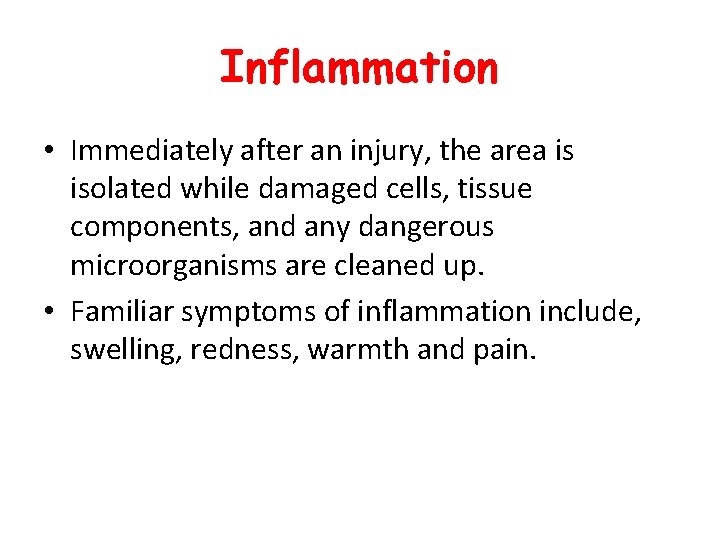 Inflammation • Immediately after an injury, the area is isolated while damaged cells, tissue Inflammation • Immediately after an injury, the area is isolated while damaged cells, tissue