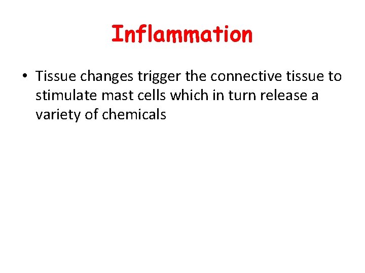 Inflammation • Tissue changes trigger the connective tissue to stimulate mast cells which in Inflammation • Tissue changes trigger the connective tissue to stimulate mast cells which in