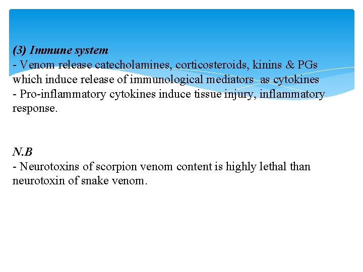 (3) Immune system - Venom release catecholamines, corticosteroids, kinins & PGs which induce release