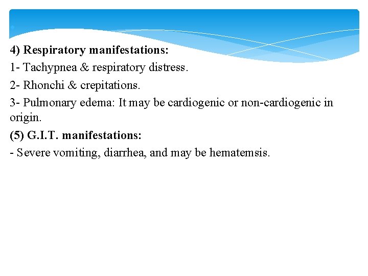  • 4) Respiratory manifestations: 1 - Tachypnea & respiratory distress. 2 - Rhonchi