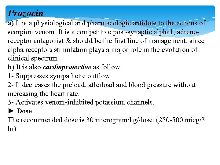 Prazocin a) It is a physiological and pharmacologic antidote to the actions of scorpion