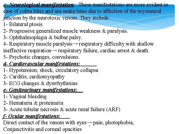 c- Neurological manifestation: These manifestations are more evident in case of cobra bites and