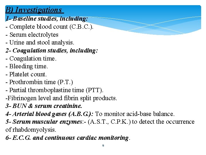 B) Investigations 1 - Baseline studies, including: - Complete blood count (C. B. C.