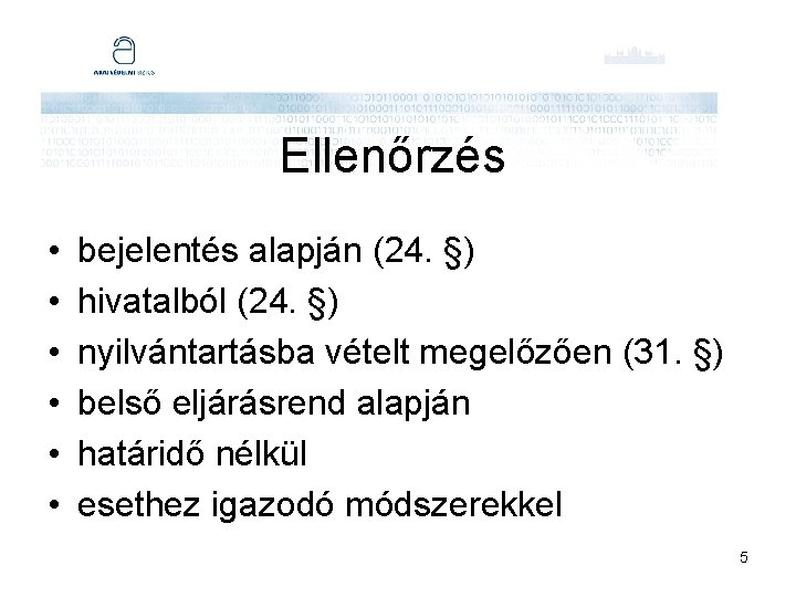 Ellenőrzés • • • bejelentés alapján (24. §) hivatalból (24. §) nyilvántartásba vételt megelőzően