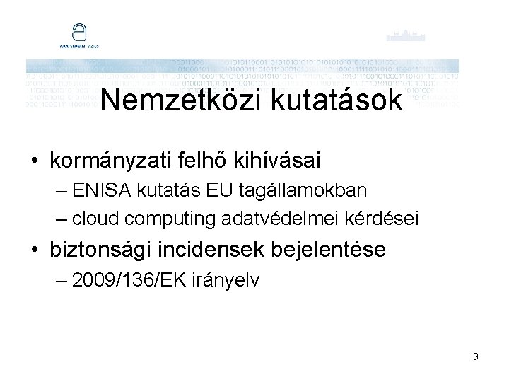 Nemzetközi kutatások • kormányzati felhő kihívásai – ENISA kutatás EU tagállamokban – cloud computing