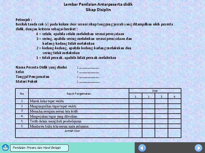 Lembar Penilaian Antarpeserta didik Sikap Disiplin Petunjuk : Berilah tanda cek (v) pada kolom