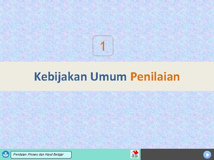 1 Kebijakan Umum Penilaian Sosialisasi KTSP dan Hasil Belajar Penilaian Proses 