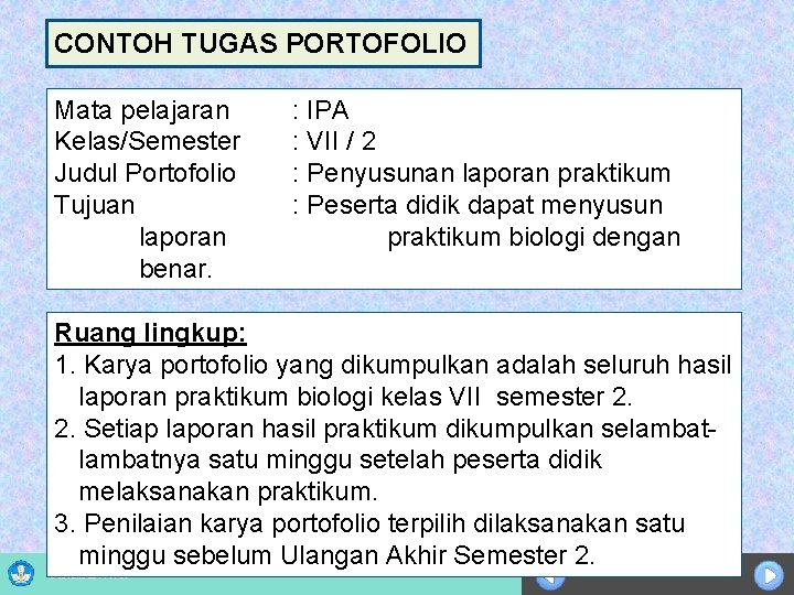 CONTOH TUGAS PORTOFOLIO Mata pelajaran Kelas/Semester Judul Portofolio Tujuan laporan benar. : IPA :