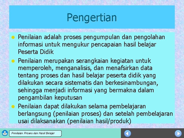Pengertian Penilaian adalah proses pengumpulan dan pengolahan informasi untuk mengukur pencapaian hasil belajar Peserta