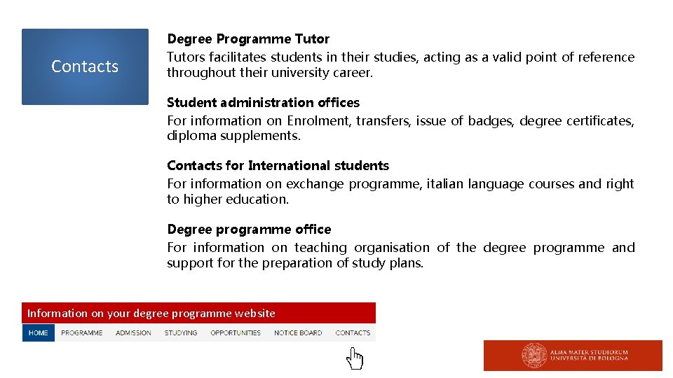 Contacts Degree Programme Tutors facilitates students in their studies, acting as a valid point