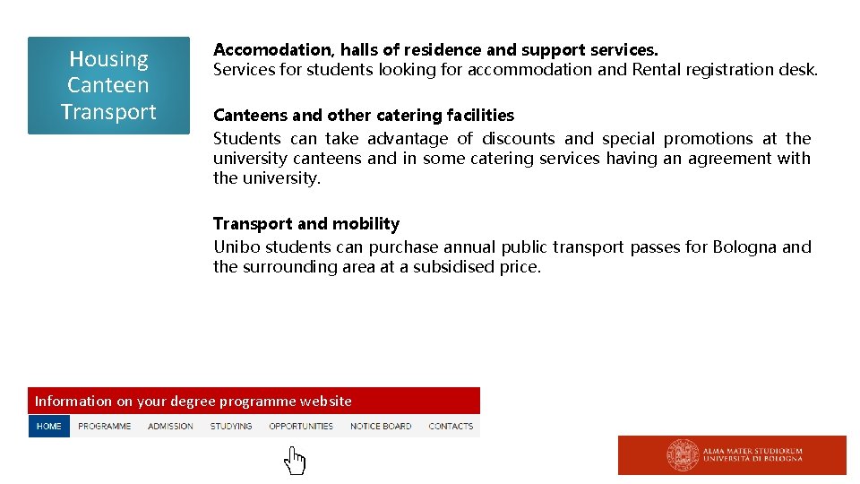 Housing Canteen Transport Accomodation, halls of residence and support services. Services for students looking