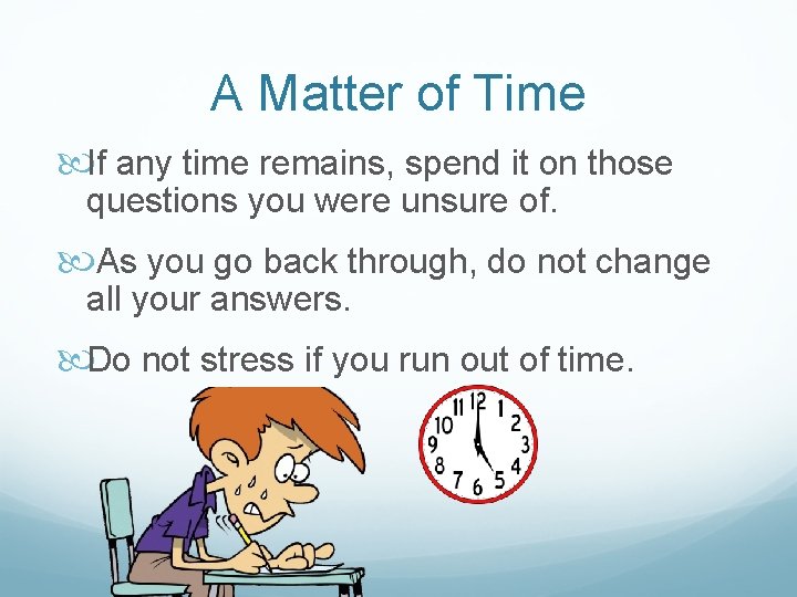 A Matter of Time If any time remains, spend it on those questions you