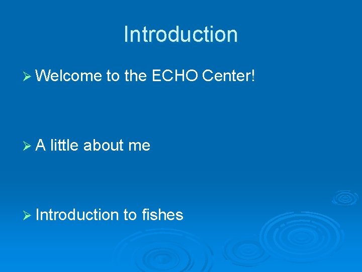 Introduction Ø Welcome to the ECHO Center! Ø A little about me Ø Introduction