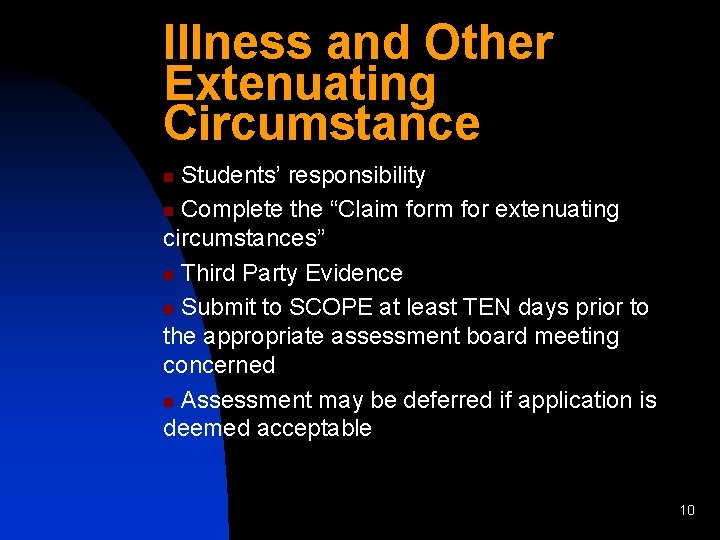 Illness and Other Extenuating Circumstance Students’ responsibility n Complete the “Claim for extenuating circumstances”