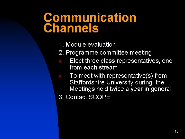 Communication Channels 1. Module evaluation 2. Programme committee meeting n Elect three class representatives,