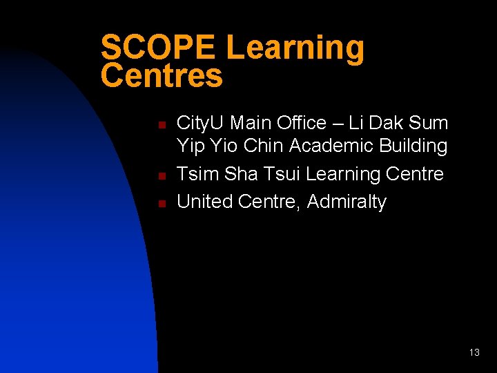 SCOPE Learning Centres n n n City. U Main Office – Li Dak Sum