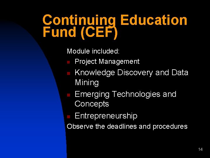 Continuing Education Fund (CEF) Module included: n Project Management n n n Knowledge Discovery