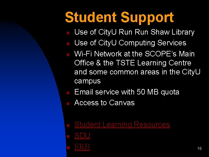 Student Support n n n Use of City. U Run Shaw Library Use of