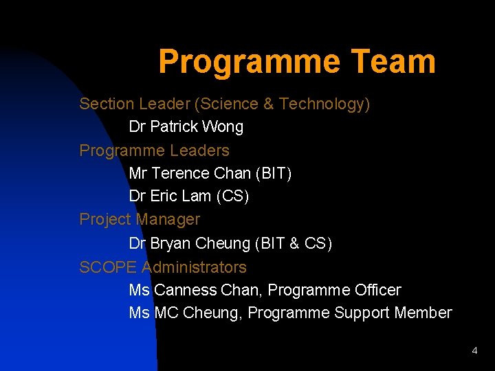 Programme Team Section Leader (Science & Technology) Dr Patrick Wong Programme Leaders Mr Terence