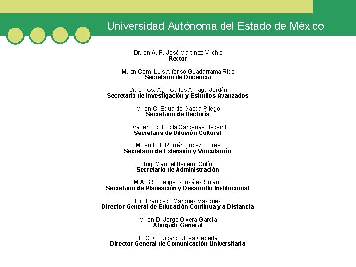Universidad Autónoma del Estado de México Dr. en A. P. José Martínez Vilchis Rector
